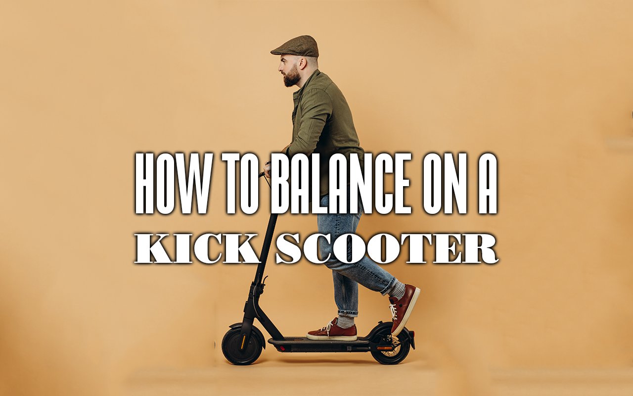 how-to-balance-on-a-kick-scooter